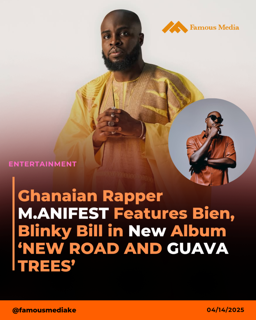 Ghanaian Rapper M.ANIFEST Drops New Album Ft Bien, Blinky Bill & Many More