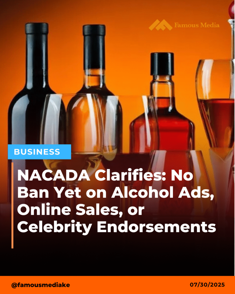 NACADA Clarifies: No Ban Yet on Alcohol Ads, Online Sales, or Celebrity Endorsements